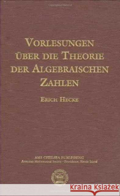 Vorlesungen Uber Die Theorie Der Algebraischen Zahlen Erich Hecke 9780821821435 AMERICAN MATHEMATICAL SOCIETY - książka