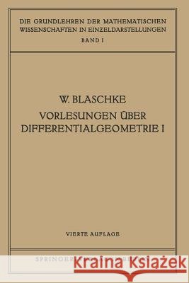 Vorlesungen Über Differentialgeometrie I: Elementare Differentialgeometrie Blaschke, Wilhelm 9783642988004 Springer - książka