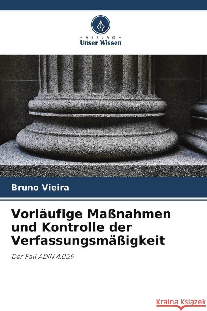 Vorl?ufige Ma?nahmen und Kontrolle der Verfassungsm??igkeit Bruno Vieira 9786207234448 Verlag Unser Wissen - książka