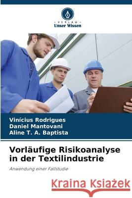 Vorl?ufige Risikoanalyse in der Textilindustrie Vin?cius Rodrigues Daniel Mantovani Aline T 9786207791453 Verlag Unser Wissen - książka