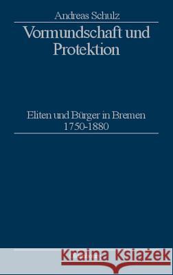 Vormundschaft und Protektion Schulz, Andreas 9783486565829 Oldenbourg Wissenschaftsverlag - książka