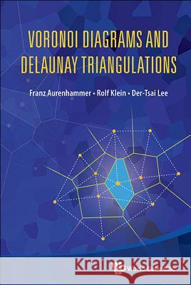 Voronoi Diagrams and Delaunay Triangulations Franz Aurenhammer 9789814447638  - książka