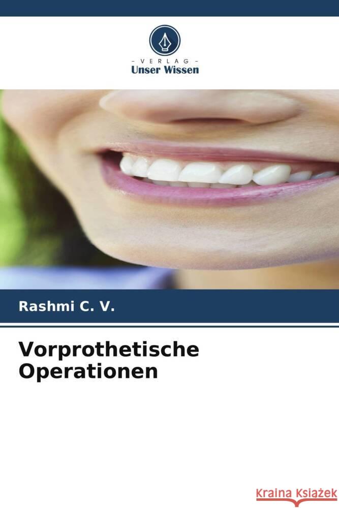 Vorprothetische Operationen C. V., Rashmi 9786206509783 Verlag Unser Wissen - książka