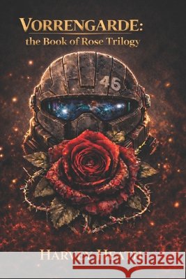 Vorrengarde: The Book of Rose: Trilogy Heath, Harvey 9798249353728 Independently Published - książka