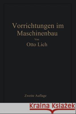 Vorrichtungen Im Maschinenbau: Nebst Anwendungsbeispielen Aus Der Praxis Lich, Otto 9783662279908 Springer - książka