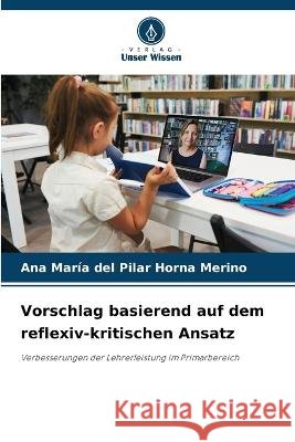 Vorschlag basierend auf dem reflexiv-kritischen Ansatz Ana Maria del Pilar Horna Merino   9786206065654 Verlag Unser Wissen - książka