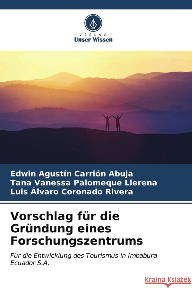 Vorschlag f?r die Gr?ndung eines Forschungszentrums Edwin Agust?n Carri? Tana Vanessa Palomequ Luis ?lvaro Coronad 9786206908265 Verlag Unser Wissen - książka