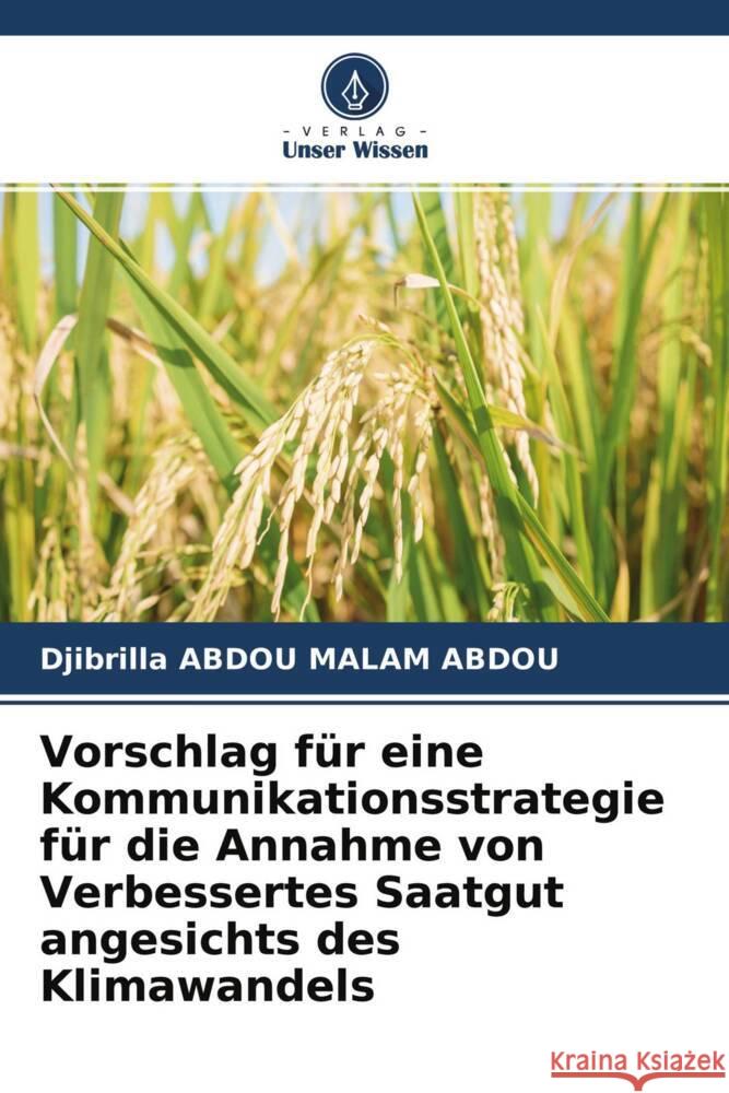 Vorschlag für eine Kommunikationsstrategie für die Annahme von Verbessertes Saatgut angesichts des Klimawandels ABDOU MALAM ABDOU, Djibrilla 9786204335636 Verlag Unser Wissen - książka