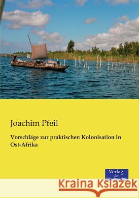 Vorschläge zur praktischen Kolonisation in Ost-Afrika Joachim Pfeil 9783957001696 Vero Verlag - książka