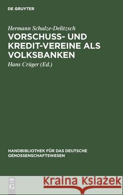 Vorschuß- Und Kredit-Vereine ALS Volksbanken: Praktische Anweisung Zu Deren Einrichtung Und Gründung Hermann Schulze-Delitzsch, Hans Crüger 9783112378311 De Gruyter - książka