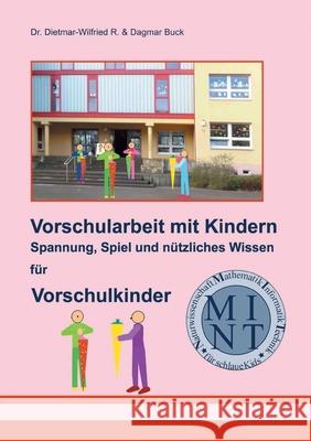 Vorschularbeit mit Kindern: Spannung, Spiel und n?tzliches Wissen f?r Vorschulkinder Dagmar Buck Dietmar-Wilfried R. Buck 9783819277177 Bod - Books on Demand - książka