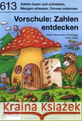 Vorschule: Zahlen entdecken. A5-Heft : Übungsprogramm für die Vorschule und die 1. Klasse mit herausnehmbarem Lösungsteil und Förderspiel Hünemann-Rottstegge, Heike Maier, Ulrike  9783881006132 Hauschka - książka