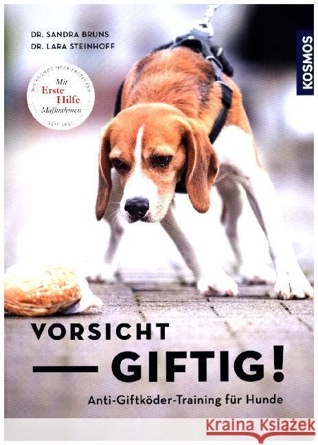 Vorsicht, giftig! Anti-Giftködertraining für Hunde Bruns, Sandra; Steinhoff, Lara Sophie 9783440153901 Kosmos (Franckh-Kosmos) - książka