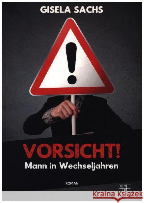 Vorsicht! Mann in Wechseljahren Sachs, Gisela 9783967521146 XOXO-Verlag - książka