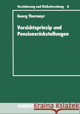 Vorsichtsprinzip Und Pensionsrückstellungen Thurmayr, Georg 9783409188081 Gabler Verlag - książka