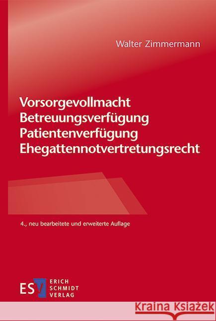 Vorsorgevollmacht - Betreuungsverfügung - Patientenverfügung - Ehegattennotvertretungsrecht Zimmermann, Walter 9783503236718 Schmidt (Erich), Berlin - książka