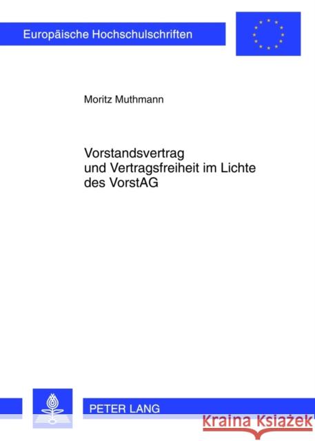 Vorstandsvertrag Und Vertragsfreiheit Im Lichte Des Vorstag: Eine Untersuchung Ueber Die Grenzen Der Vertragsfreiheit Bei Der Gestaltung Von Vorstands Muthmann, Moritz 9783631624647 Lang, Peter, Gmbh, Internationaler Verlag Der - książka