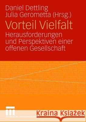 Vorteil Vielfalt: Herausforderungen Und Perspektiven Einer Offenen Gesellschaft Daniel Dettling Julia Gerometta 9783531155951 Vs Verlag F'Ur Sozialwissenschaften - książka