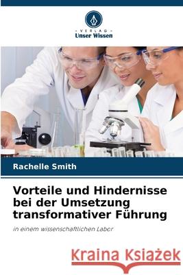 Vorteile und Hindernisse bei der Umsetzung transformativer Führung Smith, Rachelle 9786209253492 Verlag Unser Wissen - książka