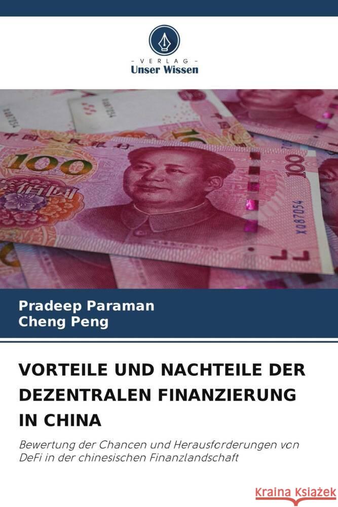 VORTEILE UND NACHTEILE DER DEZENTRALEN FINANZIERUNG IN CHINA Paraman, Pradeep, Peng, Cheng 9786208299026 Verlag Unser Wissen - książka