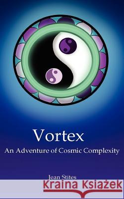 Vortex: An Adventure of Cosmic Complexity Jean Stites 9781475027198 Createspace - książka