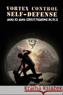 Vortex Control Self-Defense: Hand to Hand Street Fighting Tactics Sam Fury, Neil Germio 9781925979350 SF Nonfiction Books - książka