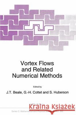 Vortex Flows and Related Numerical Methods J. T. Beale G. H. Cottet S. Huberson 9789048142637 Not Avail - książka