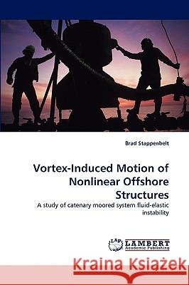 Vortex-Induced Motion of Nonlinear Offshore Structures Brad Stappenbelt 9783838373386 LAP Lambert Academic Publishing - książka