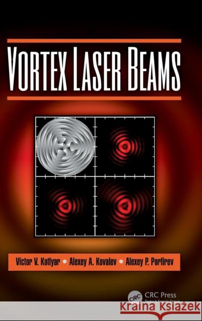 Vortex Laser Beams Victor V. Kotlyar Alexey Kovalev Alexey Porfirev 9781138542112 CRC Press - książka