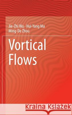 Vortical Flows Jie-Zhi Wu Hui-Yang Ma M. -D Zhou 9783662470602 Springer - książka