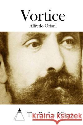 Vortice Alfredo Oriani The Perfect Library 9781512383980 Createspace - książka
