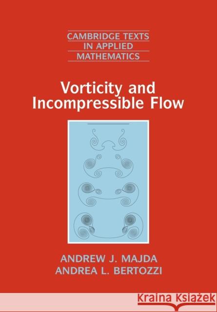 Vorticity and Incompressible Flow Andrew J. Majda Andrea L. Bertozzi 9780521639484 Cambridge University Press - książka