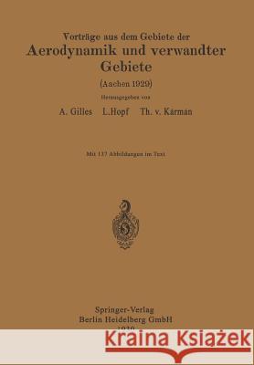 Vorträge Aus Dem Gebiete Der Aerodynamik Und Verwandter Gebiete: Aachen 1929 Gilles, August 9783662333945 Springer - książka