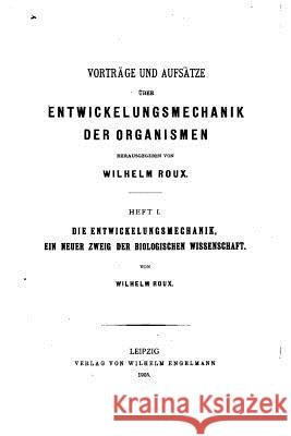 Vorträge und Aufsätze über Entwickelungsmechanik der Organismen Roux, Wilhelm 9781523934362 Createspace Independent Publishing Platform - książka