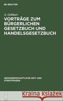 Vorträge zum bürgerlichen Gesetzbuch und Handelsgesetzbuch A Gebhart 9783112426937 De Gruyter - książka