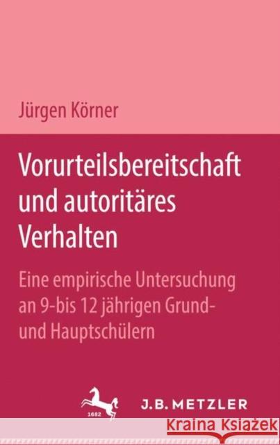 Vorurteilsbereitschaft Und Autoritäres Verhalten Körner, Jürgen 9783476300539 J.B. Metzler - książka