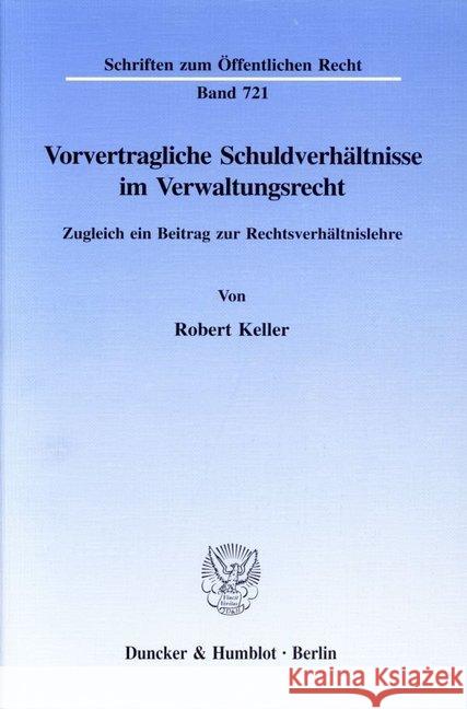 Vorvertragliche Schuldverhaltnisse Im Verwaltungsrecht: Zugleich Ein Beitrag Zur Rechtsverhaltnislehre Robert Keller 9783428089253 Duncker & Humblot - książka