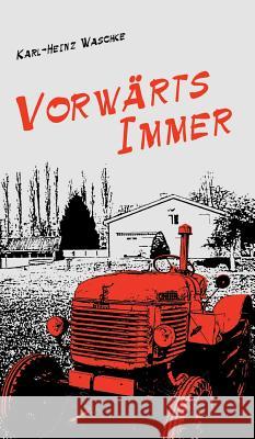 Vorwärts Immer Karl-Heinz Waschke 9783732369461 Tredition Gmbh - książka