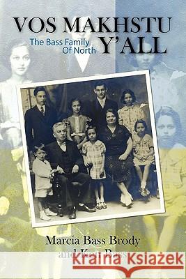 Vos Makhstu Ya'll The Bass Family Of North Brody, Marcia Bass 9781456569266 Createspace - książka