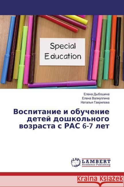 Vospitanie i obuchenie detej doshkol'nogo wozrasta s RAS 6-7 let Dyboshina, Elena; Valiullina, Elena 9786138389064 LAP Lambert Academic Publishing - książka