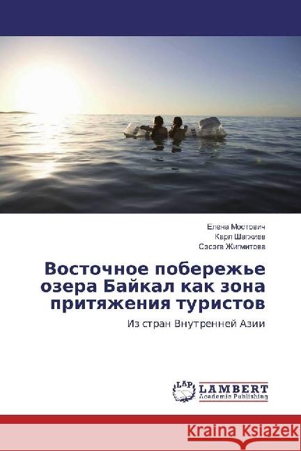 Vostochnoe poberezh'e ozera Bajkal kak zona prityazheniya turistov : Iz stran Vnutrennej Azii Mostovich, Elena; Shagzhiev, Karl; Zhigmitova, Sjesjega 9786202051330 LAP Lambert Academic Publishing - książka