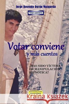 Votar conviene y mas cuentos Mozqueda, Jorge Rosendo Duran 9781499157017 Createspace - książka