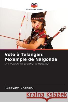 Vote ? Telangan: l\'exemple de Nalgonda Rupavath Chandru 9786205565452 Editions Notre Savoir - książka