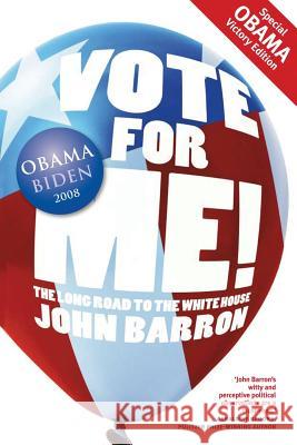 Vote for Me!: The Long Road to the White House John Barron 9781500880774 Createspace - książka