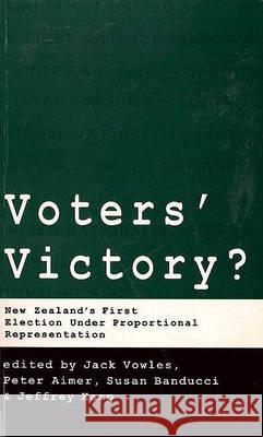 Voters' Victory New Zealand's First Election under Proportional Representation : paperback Jack Vowles Peter Aimer  9781869401801 Auckland University Press - książka