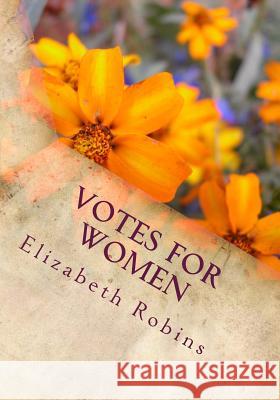 Votes for Women Elizabeth Robins 9781492212706 Createspace - książka