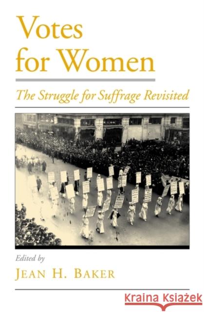 Votes for Women: The Struggle for Suffrage Revisited Baker, Jean H. 9780195130164 Oxford University Press, USA - książka