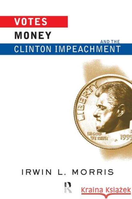 Votes, Money, and the Clinton Impeachment Morris, Irwin 9780367313883 Taylor and Francis - książka