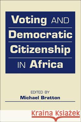 Voting and Democratic Citizenship in Africa Michael Bratton   9781588268945 Lynne Rienner Publishers Inc - książka