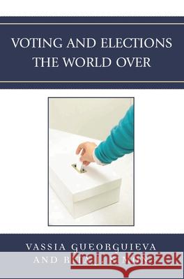 Voting and Elections the World Over Vassia Gueorguieva 9780739130902 Lexington Books - książka